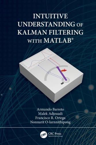 Intuitive Understanding of Kalman Filtering with MATLAB®