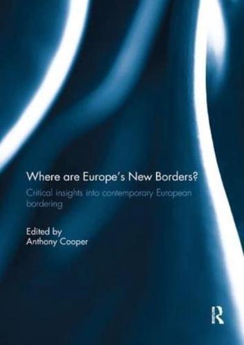 Where are Europe's New Borders? : Critical Insights into Contemporary European Bordering