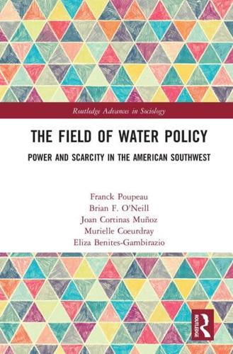 The Field of Water Policy: Power and Scarcity in the American Southwest
