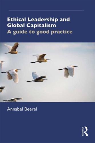 Ethical Leadership and Global Capitalism: A Guide to Good Practice