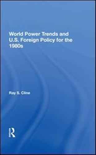 World Power Trends And U.S. Foreign Policy For The 1980S