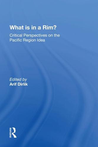 What Is In A Rim?: Critical Perspectives On The Pacific Region Idea
