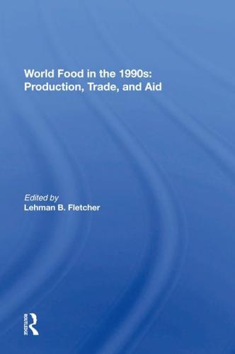 World Food In The 1990s: Production, Trade, And Aid