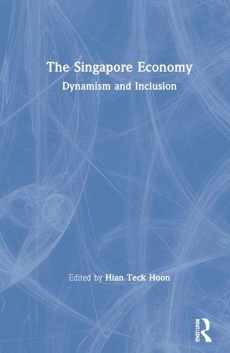 The Singapore Economy: Dynamism and Inclusion