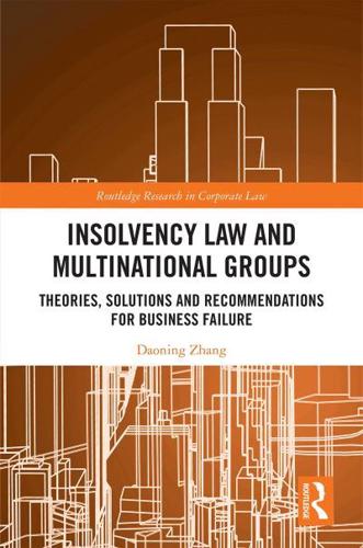 Insolvency Law and Multinational Groups: Theories, Solutions and Recommendations for Business Failure