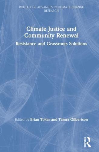 Climate Justice and Community Renewal: Resistance and Grassroots Solutions