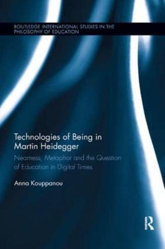 Technologies of Being in Martin Heidegger: Nearness, Metaphor and the Question of Education in Digital Times