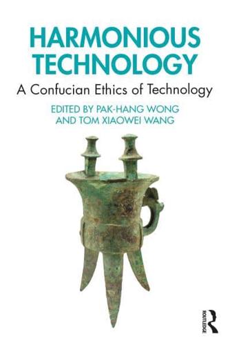 Harmonious Technology: A Confucian Ethics of Technology