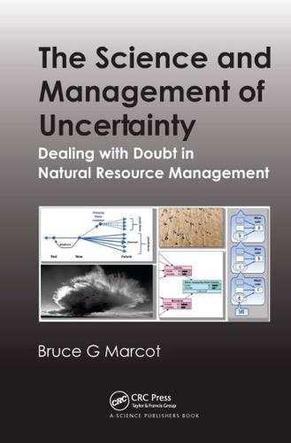 The Science and Management of Uncertainty: Dealing with Doubt in Natural Resource Management