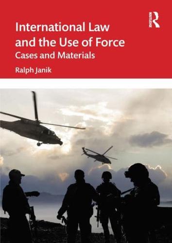 International Law and the Use of Force: Cases and Materials