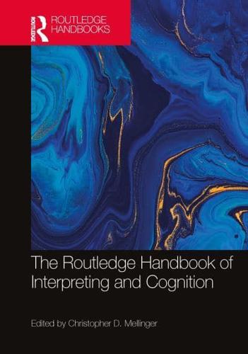 The Routledge Handbook of Interpreting and Cognition