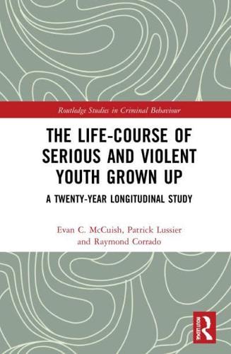The Life-Course of Serious and Violent Youth Grown Up: A Twenty-Year Longitudinal Study