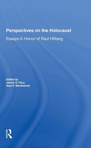 Perspectives On The Holocaust: Essays In Honor Of Raul Hilberg