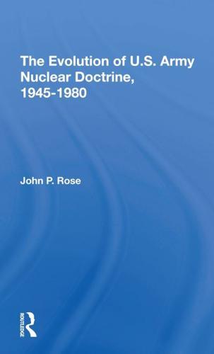 The Evolution of U.S. Army Nuclear Doctrine, 1945-1980