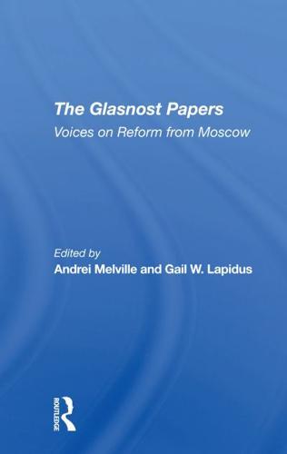 The Glasnost Papers: Voices On Reform From Moscow