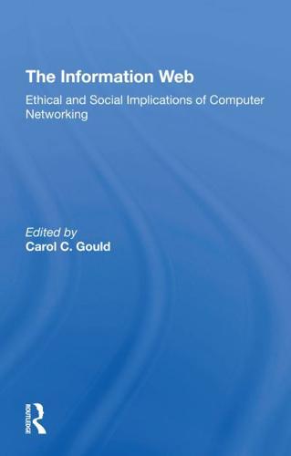 The Information Web: Ethical And Social Implications Of Computer Networking