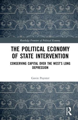 The Political Economy of State Intervention: Conserving Capital over the West's Long Depression