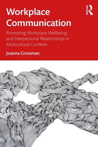 Workplace Communication: Promoting Workplace Wellbeing and Interpersonal Relationships in Multicultural Contexts
