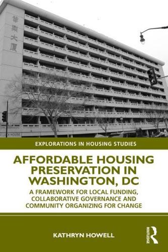 Affordable Housing Preservation in Washington, DC: A Framework for Local Funding, Collaborative Governance and Community Organizing for Change