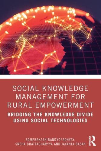 Social Knowledge Management for Rural Empowerment: Bridging the Knowledge Divide Using Social Technologies