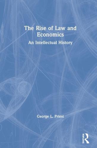 The Rise of Law and Economics: An Intellectual History