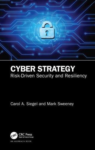 Cyber Strategy : Risk-Driven Security and Resiliency