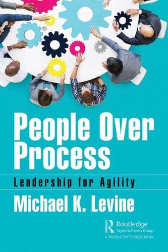 People Over Process: Leadership for Agility