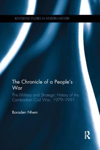 The Chronicle of a People's War: The Military and Strategic History of the Cambodian Civil War, 1979-1991