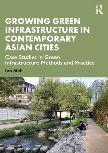 Growing Green Infrastructure in Contemporary Asian Cities
