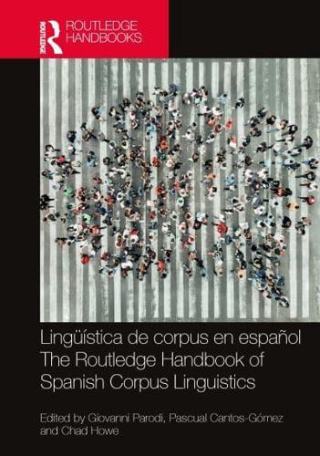 Lingüística De Corpus En Español / The Routledge Handbook of Spanish Corpus Linguistics