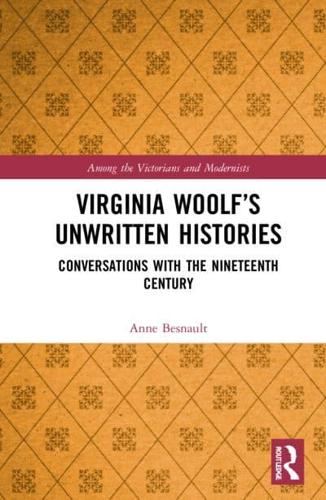 Virginia Woolf's Unwritten Histories: Conversations with the Nineteenth Century