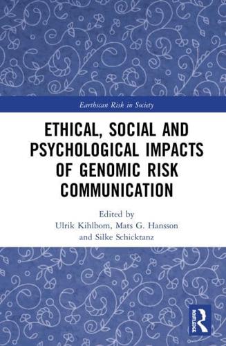 Ethical, Social and Psychological Impacts of Genomic Risk Communication
