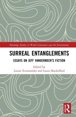 Surreal Entanglements: Essays on Jeff VanderMeer's Fiction