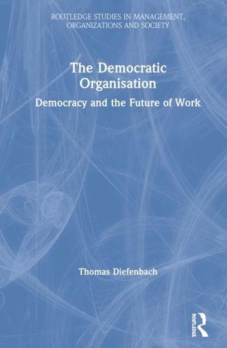 The Democratic Organisation: Democracy and the Future of Work