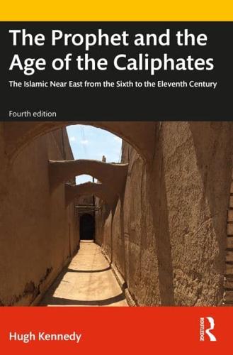 The Prophet and the Age of the Caliphates: The Islamic Near East from the Sixth to the Eleventh Century