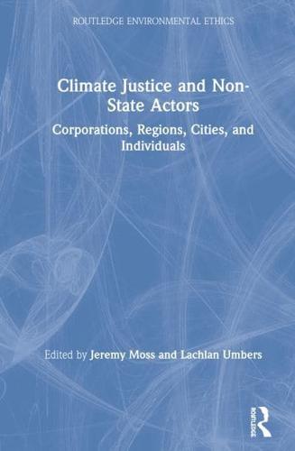 Climate Justice and Non-State Actors: Corporations, Regions, Cities, and Individuals