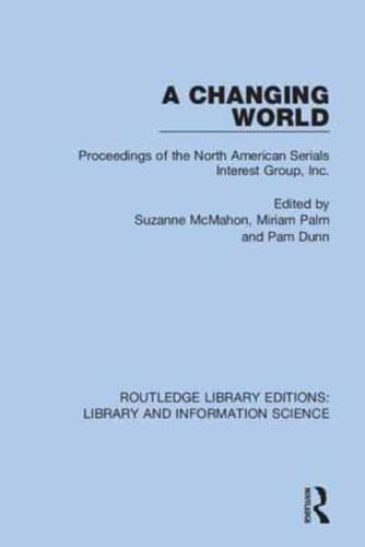 A Changing World: Proceedings of the North American Serials Interest Group, Inc.
