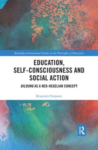 Education, Self-consciousness and Social Action: Bildung as a Neo-Hegelian Concept