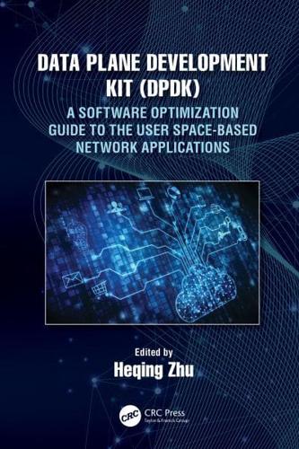 Data Plane Development Kit (DPDK) : A Software Optimization Guide to the User Space-Based Network Applications