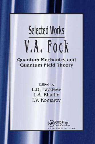 V.A. Fock - Selected Works: Quantum Mechanics and Quantum Field Theory
