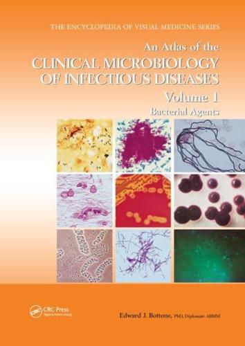 An Atlas of the Clinical Microbiology of Infectious Disease. Volume 1 Bacterial Agents