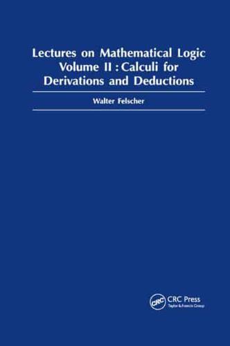 Lectures on Mathematical Logic. Volume 2 Calculi for Derivations and Deductions
