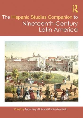 The Routledge Hispanic Studies Companion to Nineteenth-Century Latin America