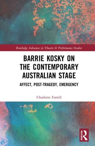 Barrie Kosky on the Contemporary Australian Stage: Affect, Post-Tragedy, Emergency