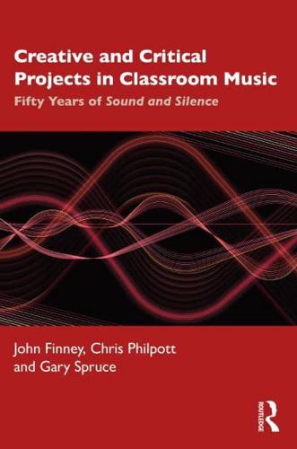 Creative and Critical Projects in Classroom Music: Fifty Years of Sound and Silence