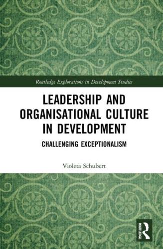 Leadership and Organisational Culture in Development: Challenging Exceptionalism