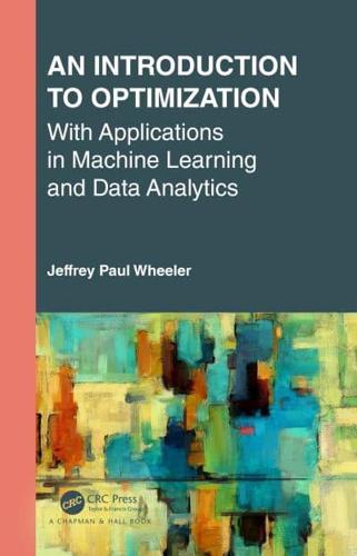 An Introduction to Optimization With Applications in Machine Learning and Data Analytics