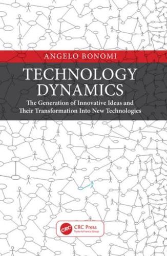 Technology Dynamics: The Generation of Innovative Ideas and Their Transformation Into New Technologies