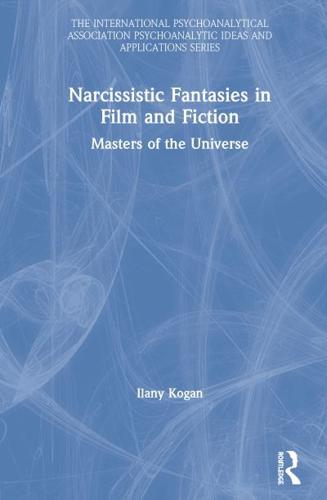 Narcissistic Fantasies in Film and Fiction: Masters of the Universe