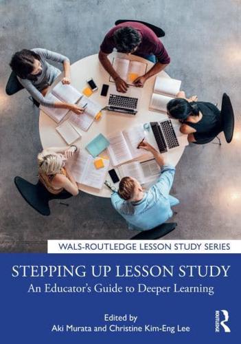 Stepping up Lesson Study : An Educator's Guide to Deeper Learning